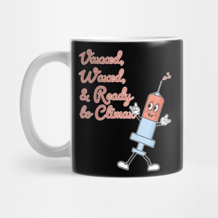 Vaxxed Waxed and Ready To Climax Mug